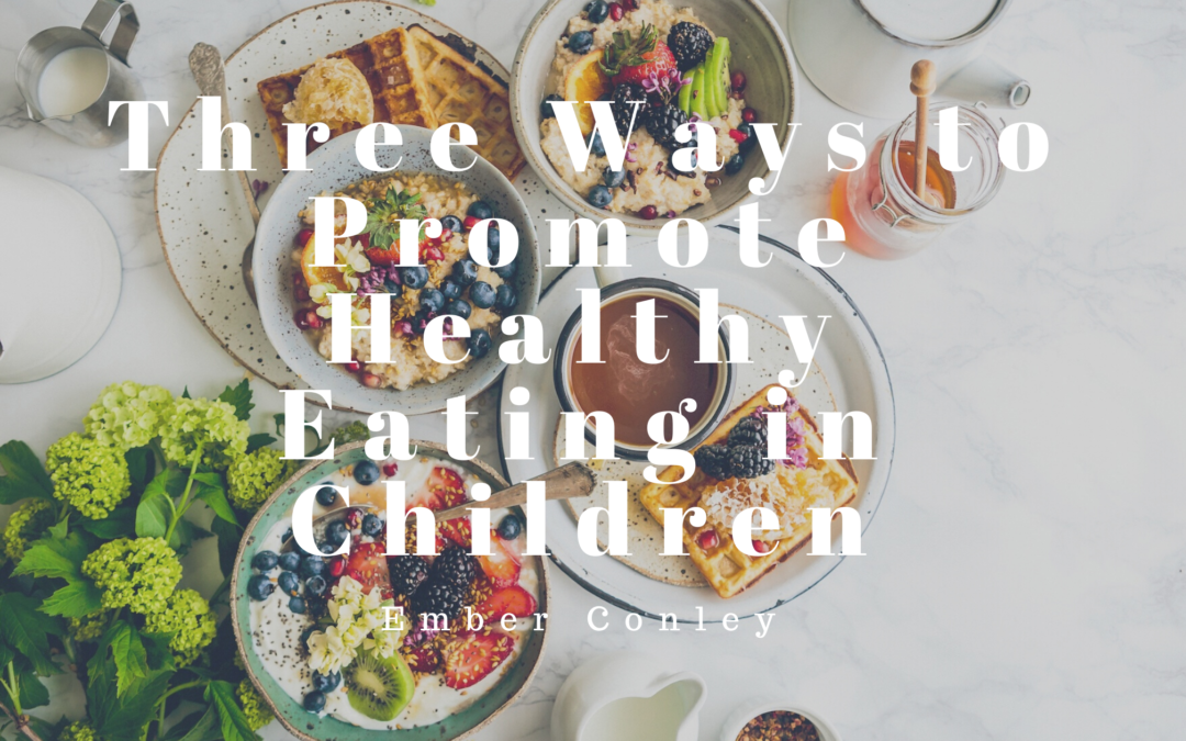 Three Ways to Promote Healthy Eating in Children