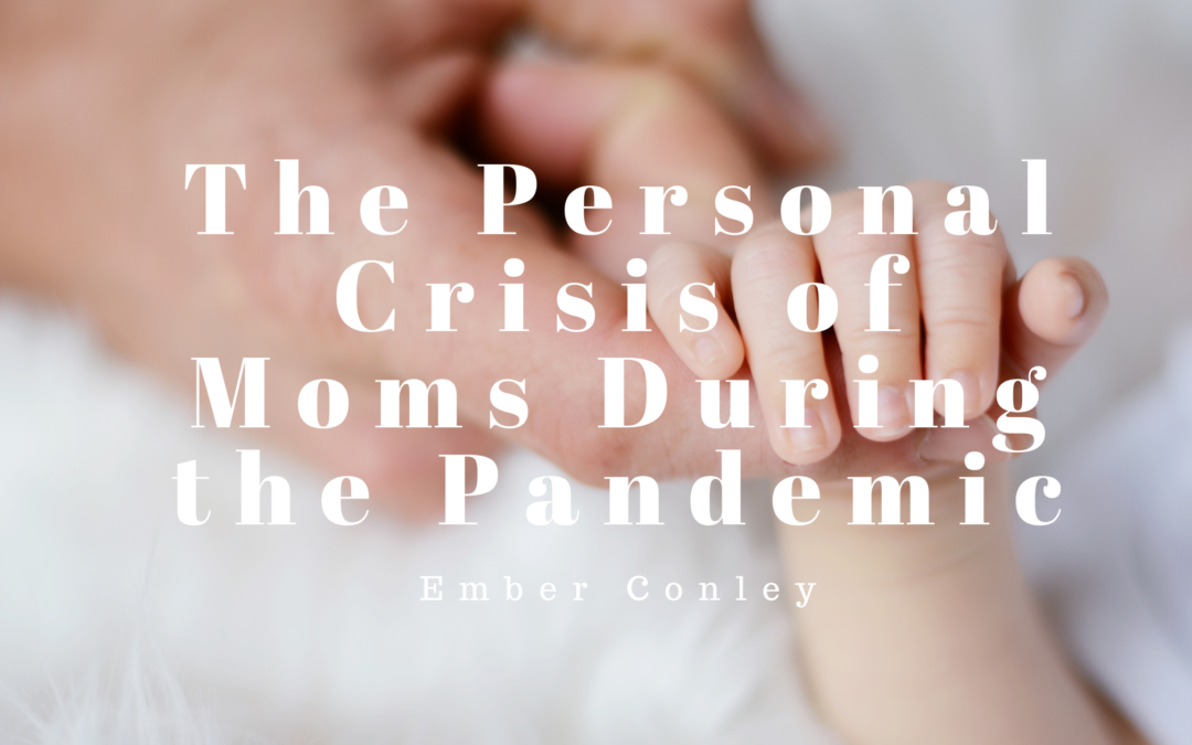 The Personal Crisis of Moms During the Pandemic