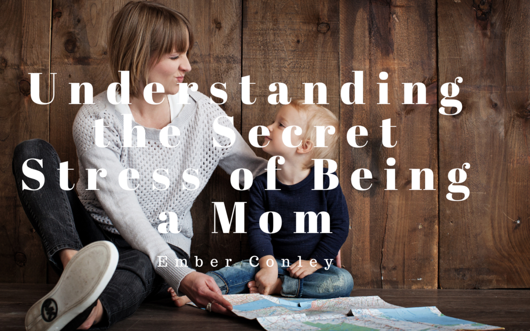 Understanding the Secret Stress of Being a Mom